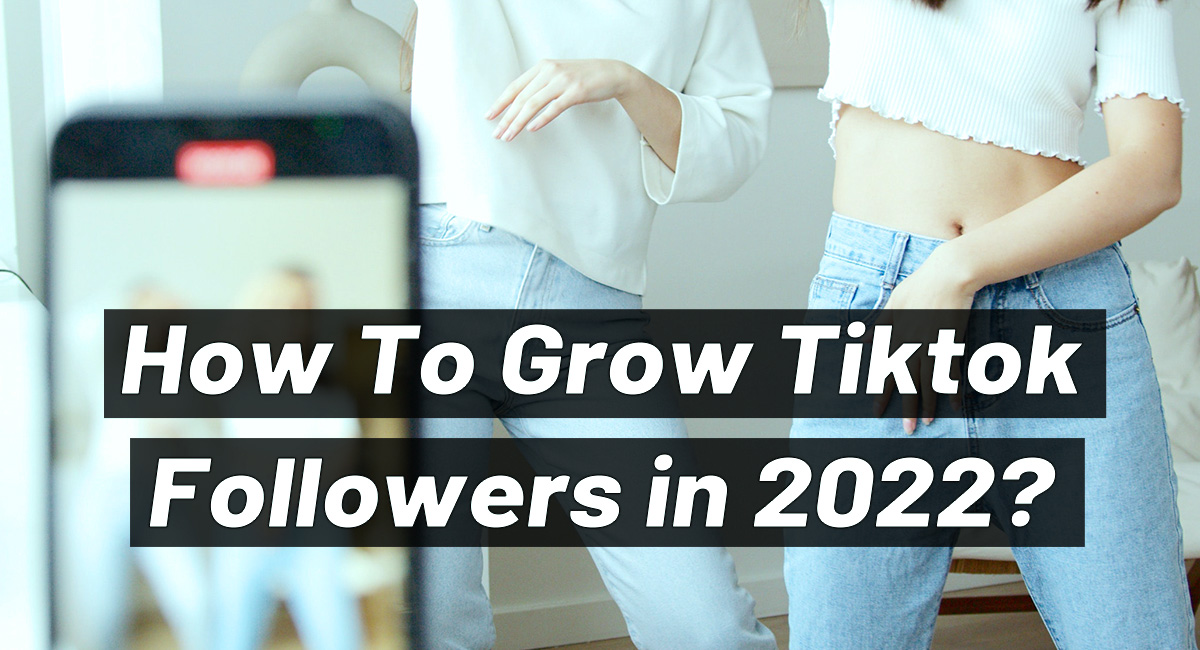 How to Grow your TikTok following