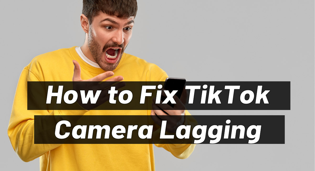 How to fix tiktok camera lagging